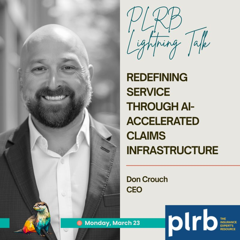 Donald Crouch, CEO, PLRB Lightning Talk: Redefining Service Through AI-Accelerated Claims Infrastructure, Monday March 23